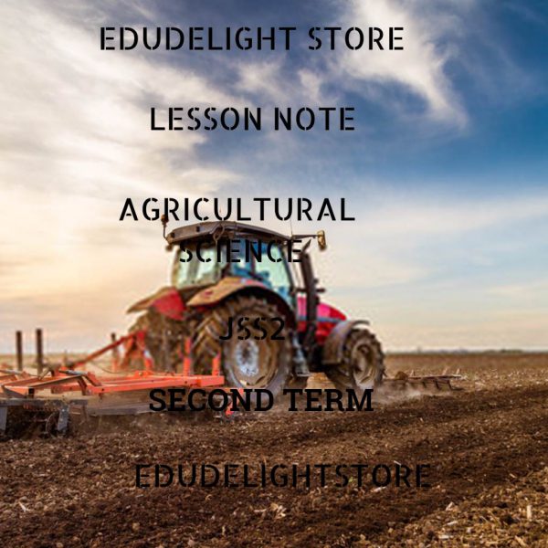 Agricultural Science JSS3 Second Term Lesson Note Edudelight