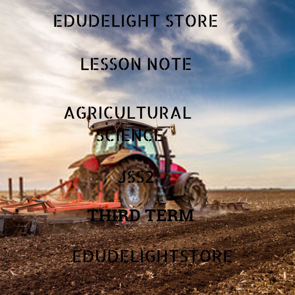 Agricultural Science Lesson Notes for JSS3 (Basic 9) Third Term