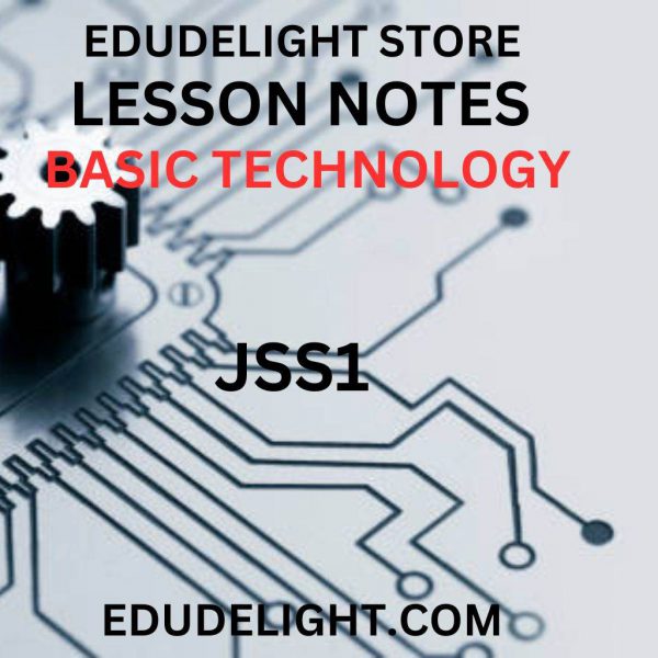 Basic Technology Lesson Notes for JSS1 (Basic 7) Third Term