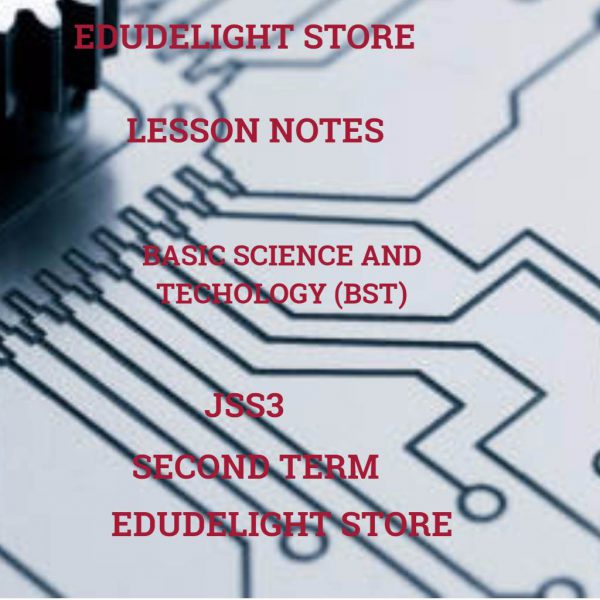 Basic Technology Lesson Notes for JSS3 (Basic 9) Second Term