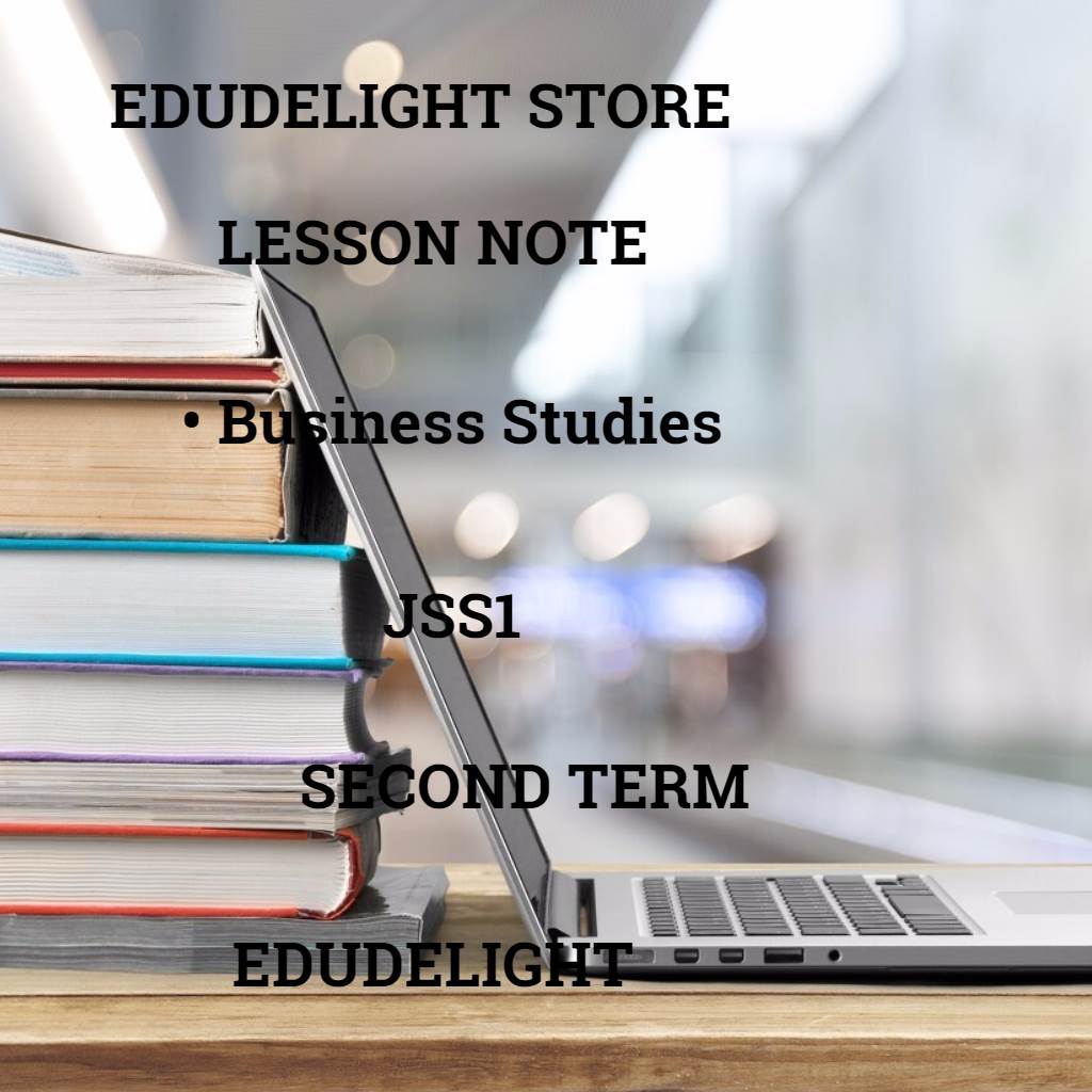 Business Studies Lesson Notes for Basic 7 (JSS1) 3rd Term Edudelight