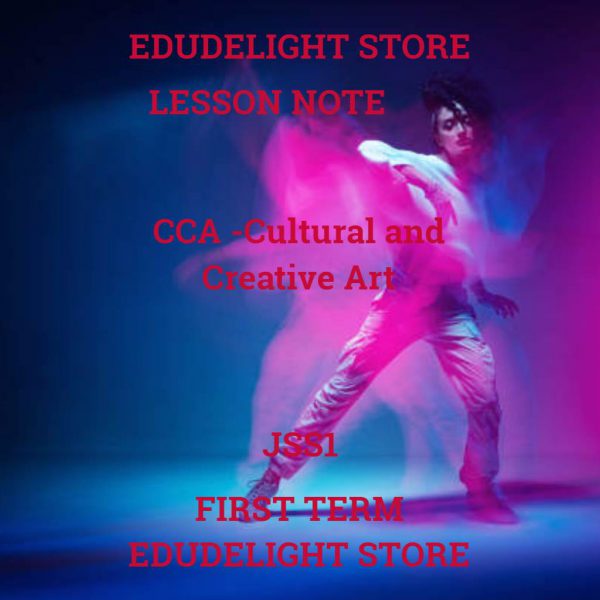 Cultural and Creative Arts Lesson Notes for JSS1 (Basic 7) First Term