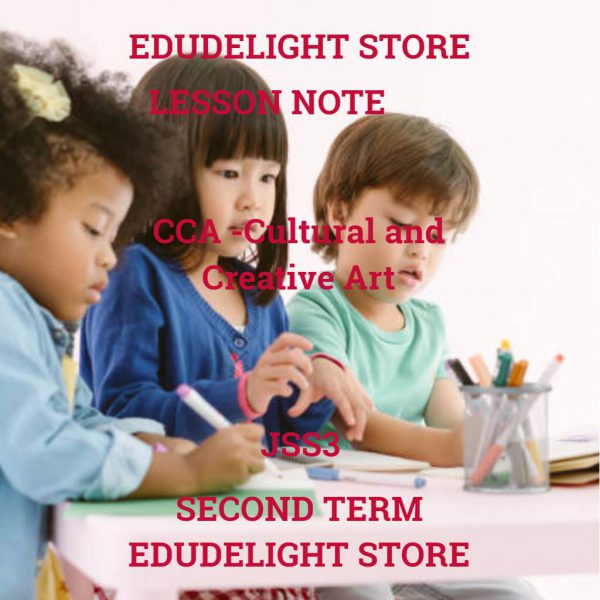 CCA -Cultural and Creative Arts JSS3 Second Term LESSON NOTE